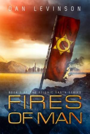 Fires of Man by DAN LEVINSON