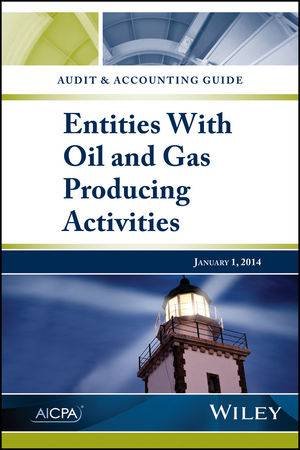 Audit and Accounting Guide: Entities With Oil And Gas Producing Activities by AICPA