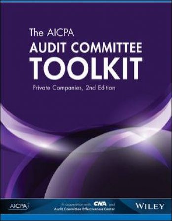 The AICPA Audit Committee Toolkit: Private Companies, Second Edition (2e) by AICPA