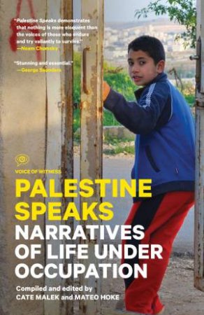 Palestine Speaks: Narratives of Life Under Occupation by Various