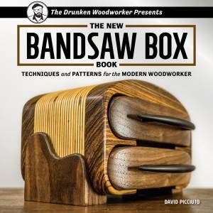 New Bandsaw Box Book: Techniques and Patterns for the Modern Woodworker by DAVID PICCIUTO