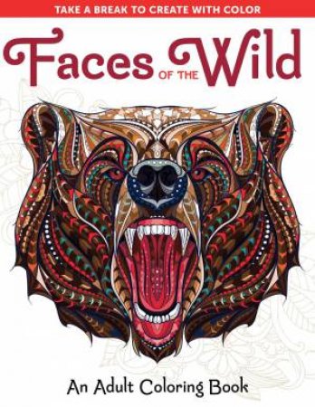 Faces of the Wild; An Adult Coloring Book by SPRING HOUSE PRESS