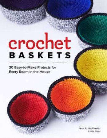 Crochet Baskets: 36 Fun, Funky & Colorful Projects by HEIDBREDER / PIETZ