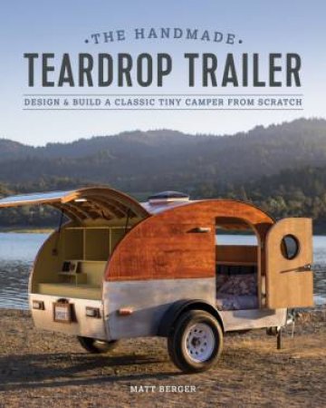 Handmade Teardrop Trailer by Matt Berger