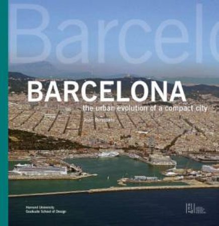 Barcelona: The Urban Evolution of a Compact City by BUSQUETS JOAN