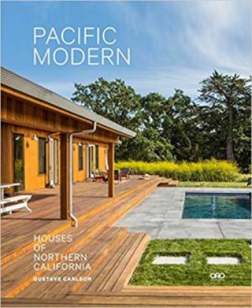 Pacific Modern: Houses Of Northern California by Gustave Carlson