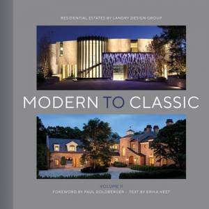 Modern To Classic II: Residential Estates By Landry Design Group by Various