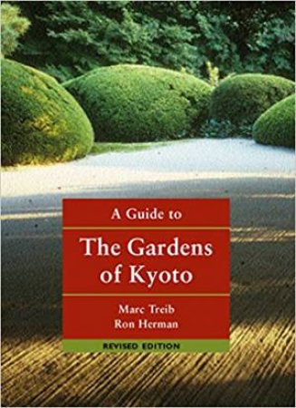 Guide To The Gardens Of Kyoto by Marc Treib & Ron Herman