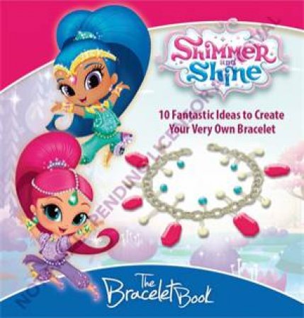 Shimmer and Shine Bracelet Book by Edda Publishing