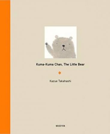 Kuma-Kuma Chan, The Little Bear by KAZUE TAKAHASHI