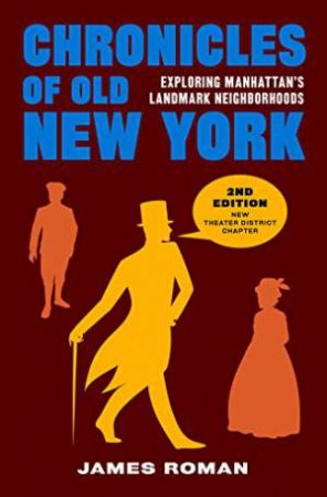 Chronicles of Old New York: Exploring Manhattan's Landmark Neighbors by ROMAN JAMES