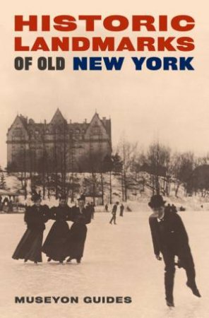 Historic Landmarks Of Old New York by Museyon Guides