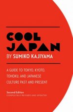 Cool Japan A Guide to Tokyo Kyoto Tohoku And Japanese Culture Past And Present