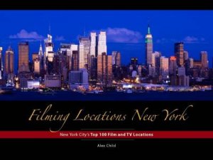 Filming Locations New York: 200 Iconic Scenes To Visit by Alex Child