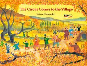 The Circus Comes To The Village by Yutaka Kobayashi