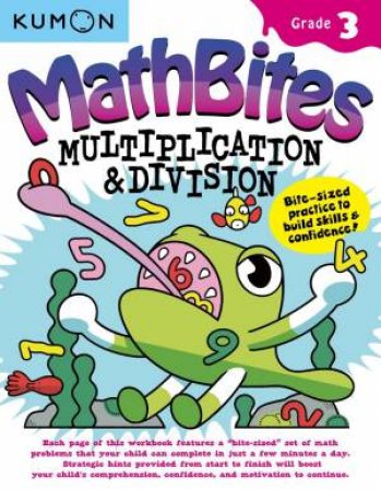 Math Bites: Grade 3 Multiplication & Division by Kumon Publishing