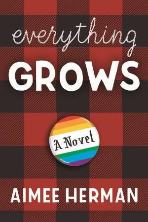 Everything Grows by Aimee Herman