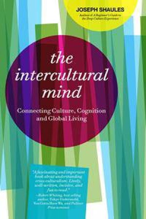 The Intercultural Mind: Connecting culture, cognition, and global living by Joseph Shaules