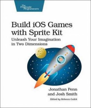 Build iOS Games with Sprite Kit by Jonathan Penn