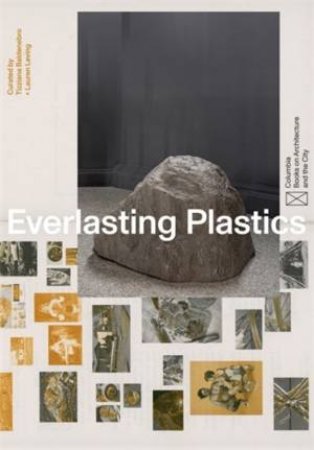 Everlasting Plastics by Isabelle Kirkham-Lewitt & Joanna Joseph & Lauren Leving & Tizziana Baldenebro