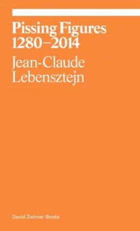 Pissing Figures by Jean-Claude Lebensztejn 