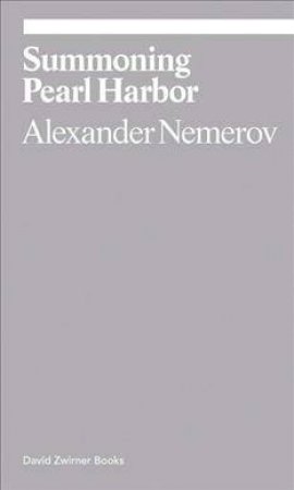 Summoning Pearl Harbor by Alexander Nemerov