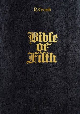 R. Crumb: Bible Of Filth by Crumb R.