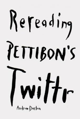 Spiyt Th'Words: Rereading Pettibon's Twitter by Durbin Andrew