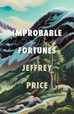 Improbable Fortunes by Jeffrey Price