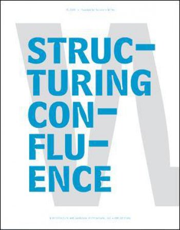 Structuring Confluence: The Work of W Architecture and Landscape Architecture by WILKS BARBARA AND SANDERSON ERIC W.