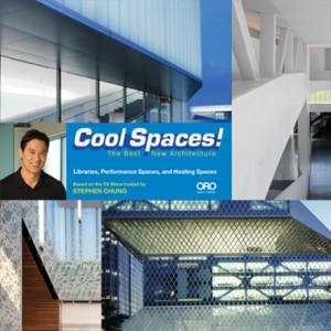 Cool Spaces: The Best New Architecture by CHUNG STEPHEN AND KIM SUN JOO