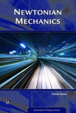 Newtonian Mechanics by Derek Raine