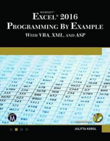 Microsoft Excel 2016 Programming By Example With VBA, XML, And ASP by Julitta Korol