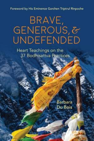 Brave, Generous,  &  Undefended (2nd Ed) by Barbara Du Bois