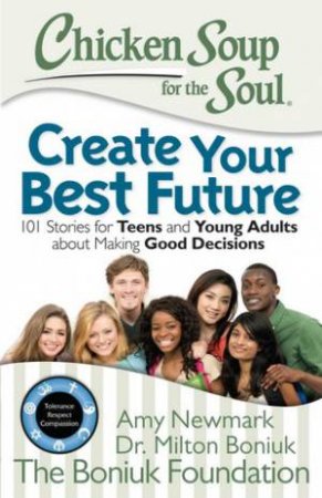 Chicken Soup for the Soul: Create Your Best Future by Amy Newmark