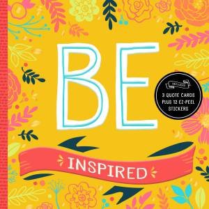 Be: Inspired: Includes 3 Quote Cards Plus 12 EZ-Peel Stickers by Trish Madson