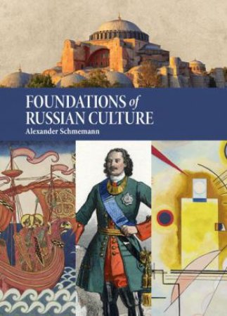 Foundations of Russian Culture by ALEXANDER SCHMEMANN