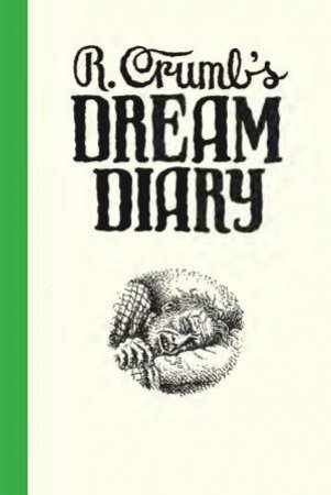 R. Crumb's Dream Diary by Ronald Bronstein & Sammy Harkham