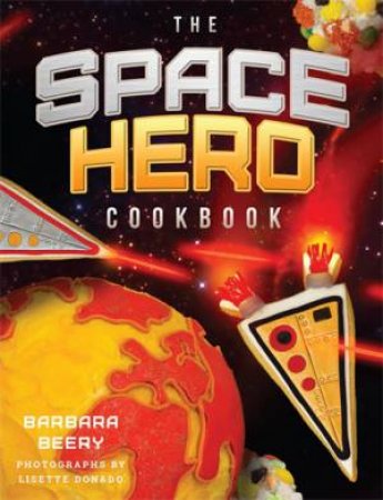 The Space Hero Cookbook by Barbara Beery