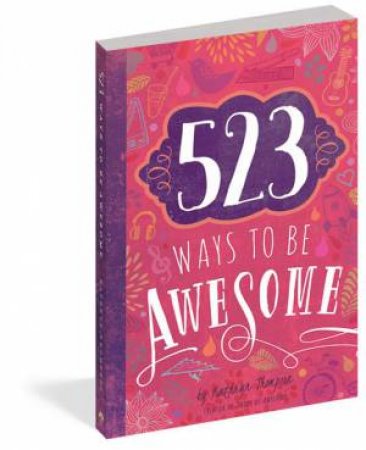 523 Ways to Be Awesome by Kathryn Thompson