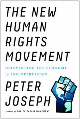 The New Human Rights Movement by Peter Joseph