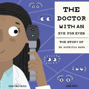 The Doctor With An Eye For Eyes by Julia Finley Mosca & Daniel Rieley