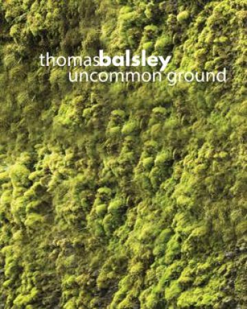 Thomas Balsley: Uncommon Ground by GENSLER ARCHITECTS