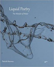 Liquid Poetry The Wonder Of Water