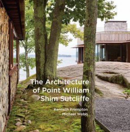 The Architecture Of Point William by Kenneth Frampton & Shim-Sutcliffe