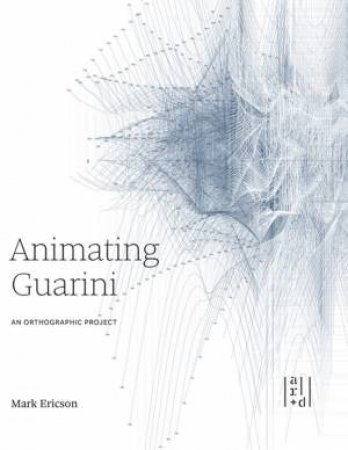 Animating Guarini by Mark Ericson & Perry Kulper