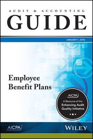 Audit and Accounting Guide: Employee Benefit Plans by AICPA