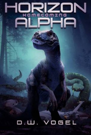 Horizon Alpha: Homecoming by D. W. Vogel