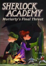 Sherlock Academy Moriartys Final Threat