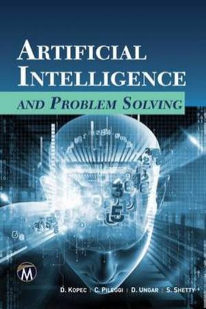 Artificial Intelligence And Problem Solving by Danny Kopec